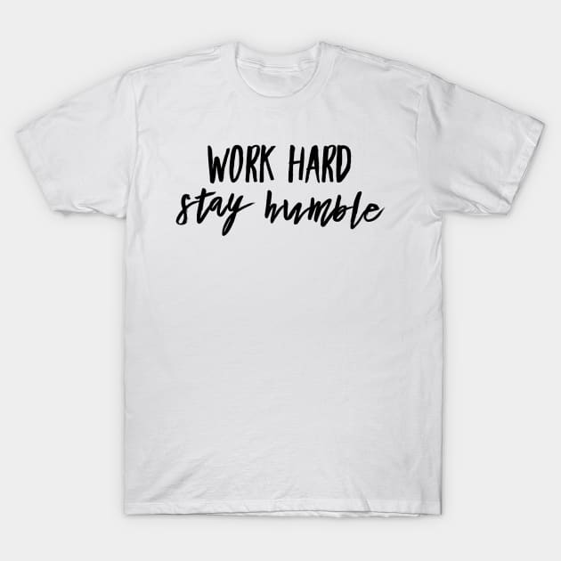 work hard stay humble T-Shirt by GMAT